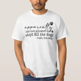 Camiseta Aparentemente, Não Me É Permitido Adotar Todos Os