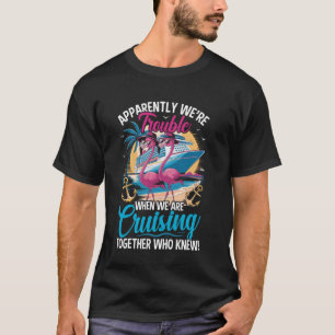 Camiseta Aparentemente Nós Damos Trabalho Quando Estamos Na