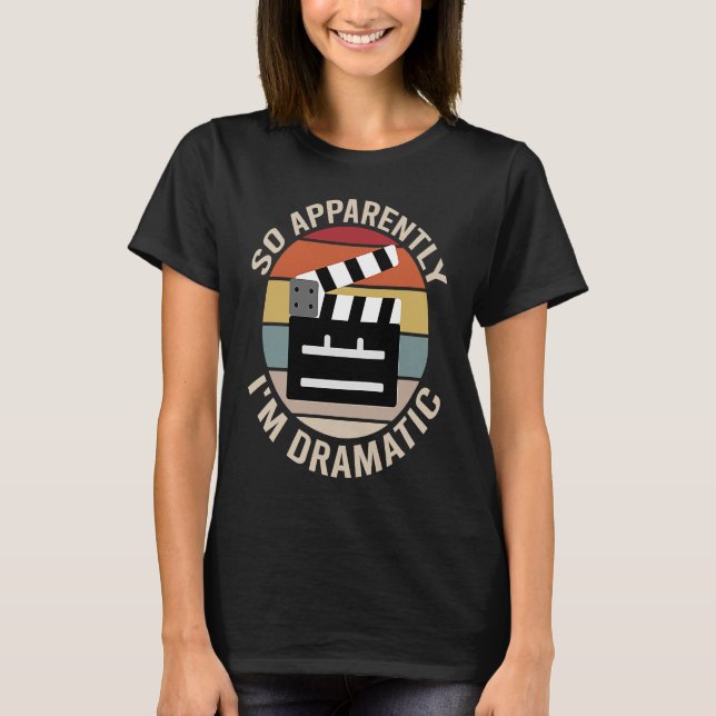 Camiseta Aparentemente sou Dramático Ator Atriz Teatro (Frente)