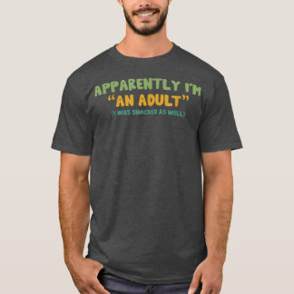 Camiseta Aparentemente, sou um adulto que também fiquei cho