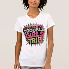 Camiseta Aparentemente Viagem das Garotas Problemáticas