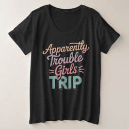 Camiseta Aparentemente Viagem das Garotas Problemáticas