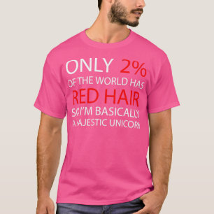 Camiseta Apenas 2 do mundo tem cabelo vermelho, então ele b