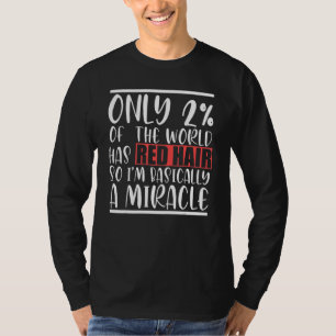 Camiseta Apenas 2 do mundo tem cabelo vermelho, então estou