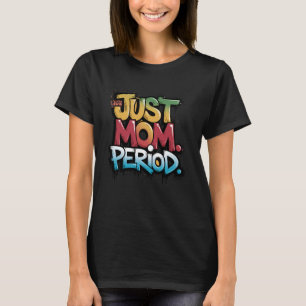 Camiseta Apenas a Mamãe. Ponto. Estilo Colorido de Grafite