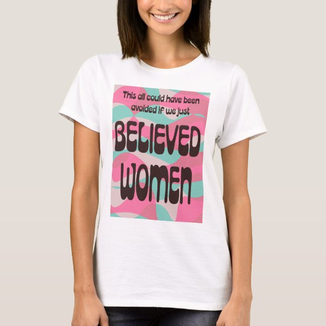 Camiseta Apenas acredite nas mulheres (Frente)
