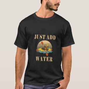 Camiseta Apenas adicione água - engraçado Kayak Kayaking Ka