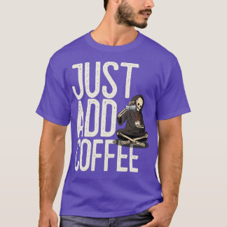 Camiseta Apenas adicione café esqueleto engraçado