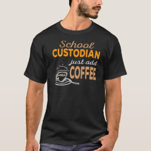 Camiseta Apenas adicione o zelador da escola de café