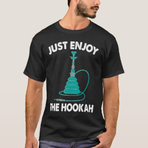Camiseta Apenas Aproveite O Hookah I Shisha I Hookah
