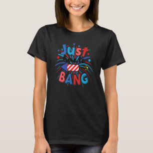 Camiseta Apenas Aqui Para Bang Womens & Mens 4 De Julho