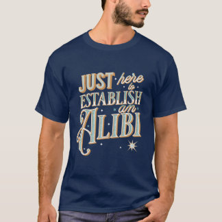 Camiseta Apenas aqui para estabelecer um álibi
