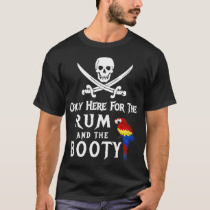 Camiseta Apenas Aqui Para O Rum E O Pirata De Booty Com Pa