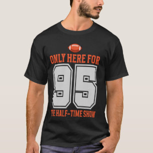 Camiseta Apenas Aqui Para o Show do Intervalo 95 Homens Mul