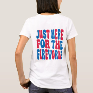 Camiseta Apenas Aqui Para os Fogos de Artifício, Fogos de A