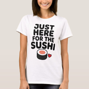 Camiseta Apenas Aqui Pelo Sushi Presente Fofo de Comida Jap