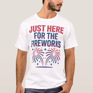 Camiseta Apenas Aqui pelos Fogos de Artifício Divertido 4 d