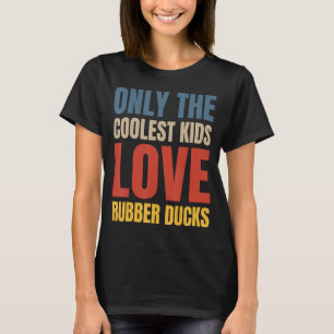 Camiseta Apenas as Crianças Mais Fixe Amam Patos de Borrach
