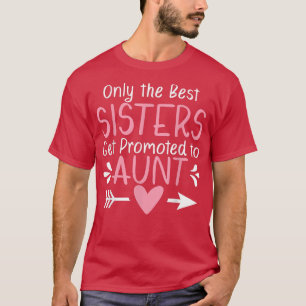 Camiseta Apenas as melhores irmãs são promovidas à tia Preg