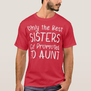 Camiseta Apenas as melhores irmãs são promovidas à tia Preg