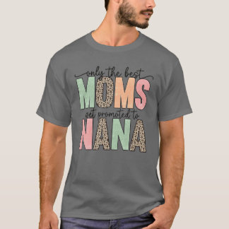 Camiseta Apenas As Melhores Mães São Promovidas Para A Nana