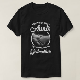 Camiseta Apenas As Melhores Tias São Promovidas À Madrinha
