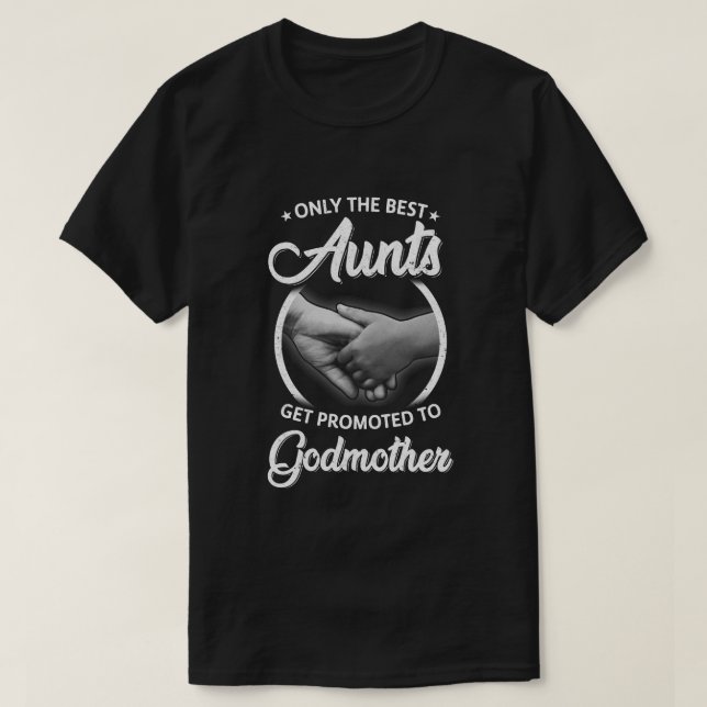 Camiseta Apenas As Melhores Tias São Promovidas À Madrinha (Frente do Design)