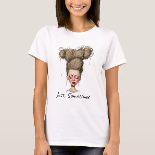 Camiseta Apenas, às vezes! Dia ruim engraçado