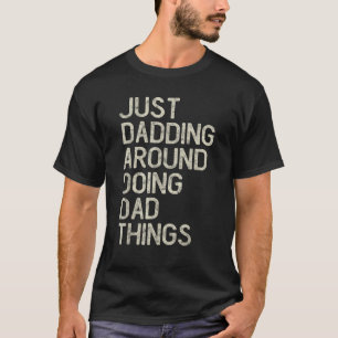Camiseta Apenas brincando Engraçado O Humor do Dia do Pai d