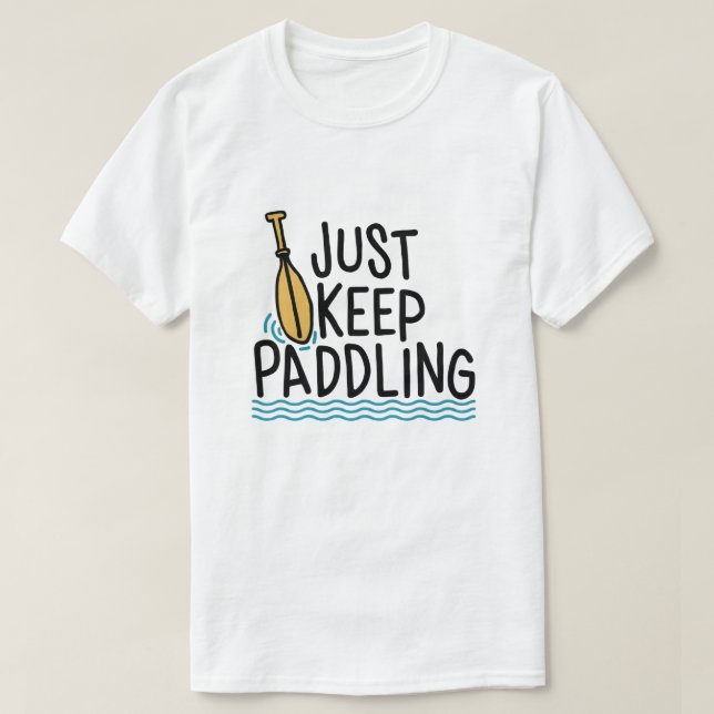 Camiseta Apenas Continue remando - Kayak Humor (Frente do Design)