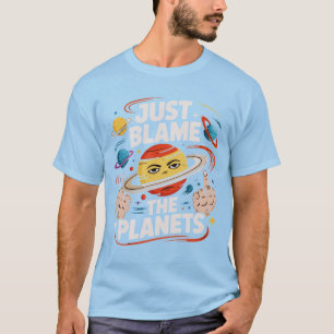 Camiseta Apenas Culpe Os Planetas