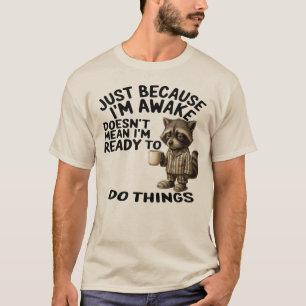 Camiseta Apenas Estou Acordado Não Significa Que Estou Pron