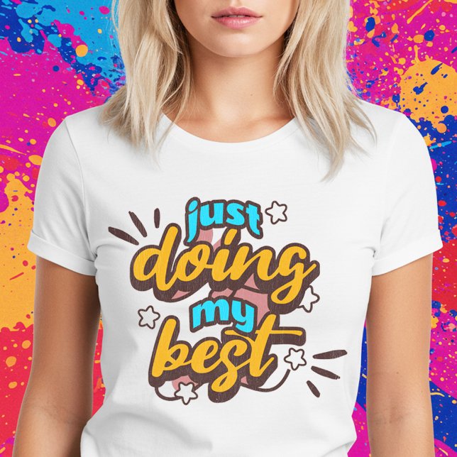 Camiseta Apenas fazendo o meu melhor (Criador carregado)