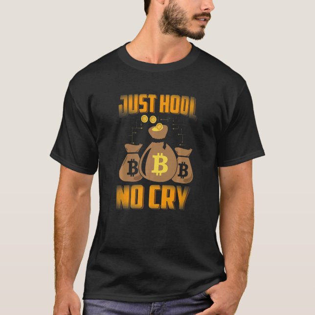 Camiseta Apenas HODL Sem Cry Bitcurrency Cryptocurrency BTC (Frente)