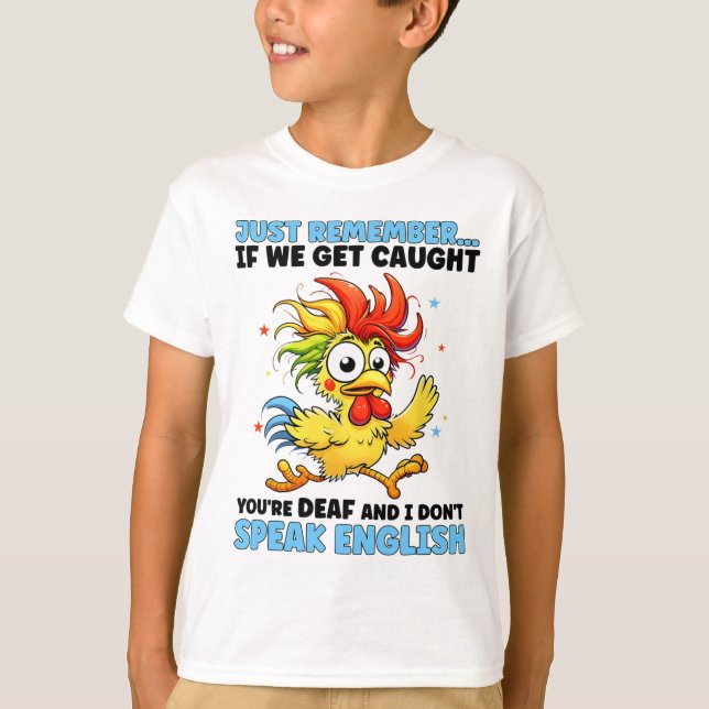 Camiseta Apenas lembre-se, se formos pegos, você é surdo e  (Frente)