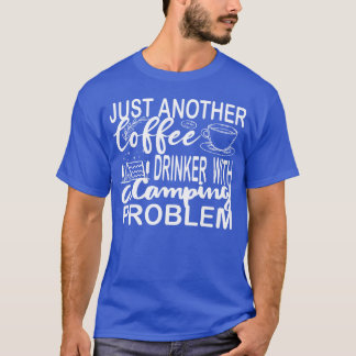 Camiseta Apenas mais um bebedor de café com um problema de