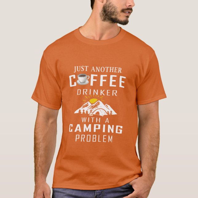 Camiseta Apenas Mais Um Beberrão De Café Com Um Problema De (Frente)