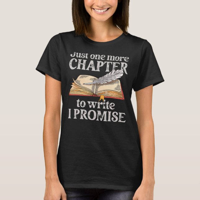 Camiseta Apenas Mais Um Capítulo Para Escrever Eu Prometo E (Frente)