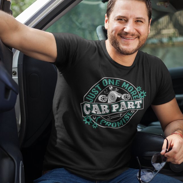 Camiseta Apenas Mais Um Carro Parte I Promessa (Just One More Car Part I Promise T Shirt)