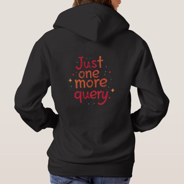 Camiseta Apenas Mais Uma Consulta SQL Data Humor Hoodie - E (Verso)
