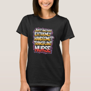 Camiseta Apenas Mais Uma Enfermeira de Transplante Legal, P
