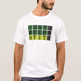 Camiseta Apenas Mantenha-O Estilo De Trabalho Motivacional