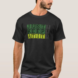 Camiseta Apenas Mantenha-O Estilo De Trabalho Motivacional