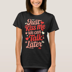 Camiseta Apenas Me Beije Podemos Conversar Mais Tarde Citaç