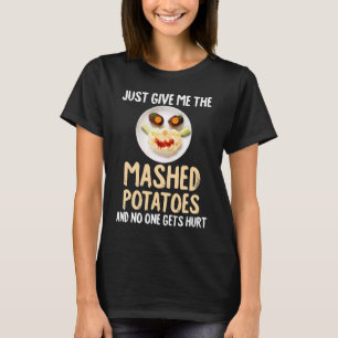 Camiseta Apenas Me Dê As Batatas Molhadas E Ninguém Vai