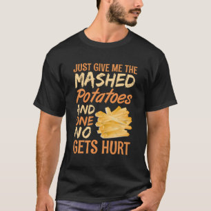 Camiseta Apenas Me Dê As Batatas Molhadas E Ninguém Vai