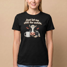Camiseta Apenas Me Deixe Esfriar Por Um Tempo. Café Vaca En