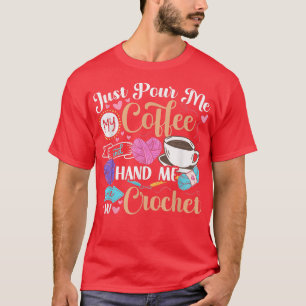 Camiseta Apenas Me Empurre Meu Café E Me Mãos Meu CrochetCa