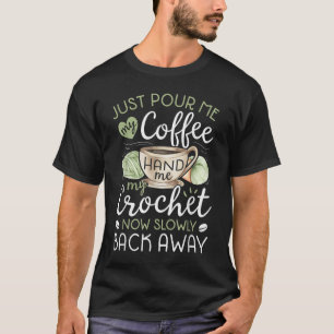 Camiseta Apenas Me Passe Meu Café Me Passe Meu Crochet Engr