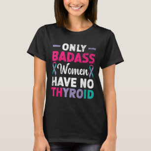 Camiseta Apenas Mulheres Más Não Têm Câncer de tiróide